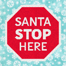 Load image into Gallery viewer, Santa Stop Here Sign, Foundation Paper Piecing Pattern (FPP Pattern), Quilt Block, 4 sizes included