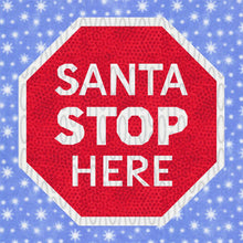 Load image into Gallery viewer, Santa Stop Here Sign, Foundation Paper Piecing Pattern (FPP Pattern), Quilt Block, 4 sizes included