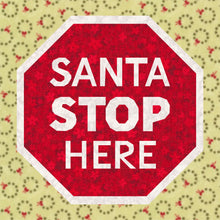 Load image into Gallery viewer, Santa Stop Here Sign, Foundation Paper Piecing Pattern (FPP Pattern), Quilt Block, 4 sizes included