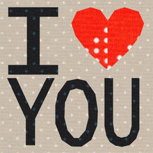 Load image into Gallery viewer, I Love You, Foundation Paper Piecing Pattern (FPP Pattern), Quilt Block, 3 sizes FPP Patterns- Full Bobbin Designs foundation paper piecing patterns quilt block patterns sewing patterns